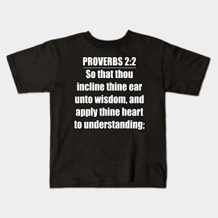 Proverbs 2:2 Bible Verse Kids T-Shirt